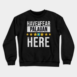 Have No Fear The Palauan Is Here - Gift for Palauan From Palau Crewneck Sweatshirt